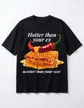 HOTTER THAN EX - OVERSIZED TSHIRT